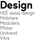 Design HEÉ swiss design Mobitare Modularis Pfister Unitrend Vitra 